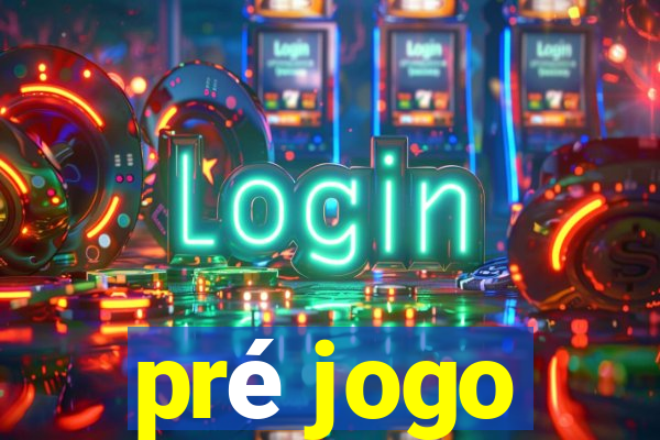 pré jogo