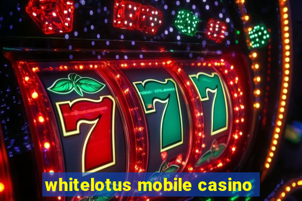 whitelotus mobile casino