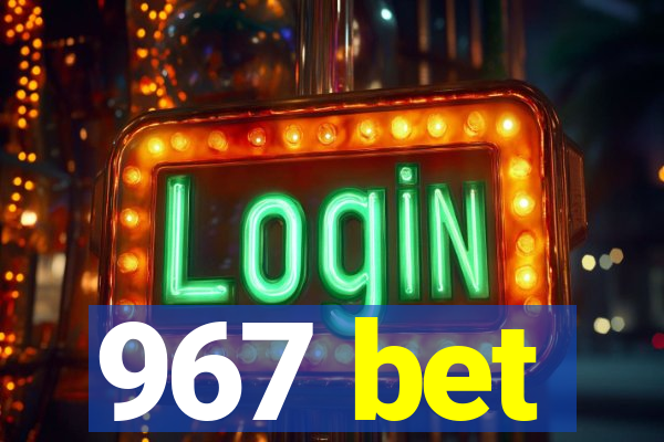 967 bet