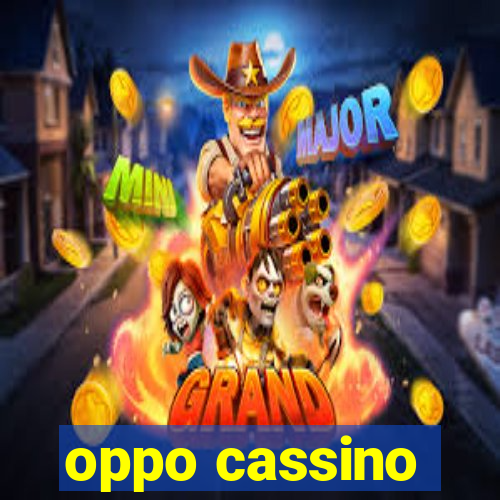 oppo cassino