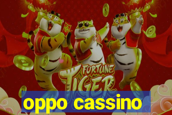 oppo cassino