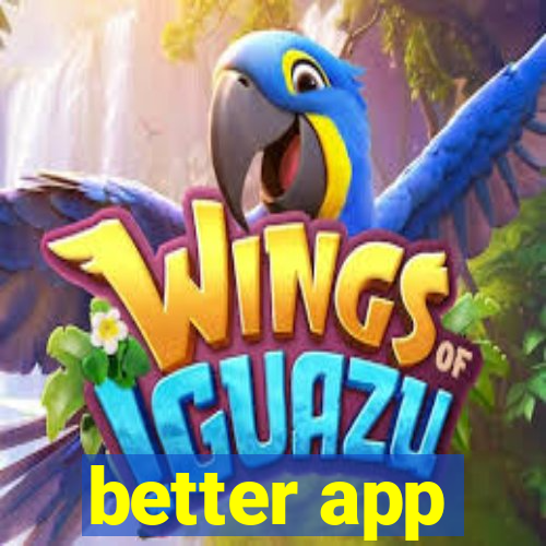 better app