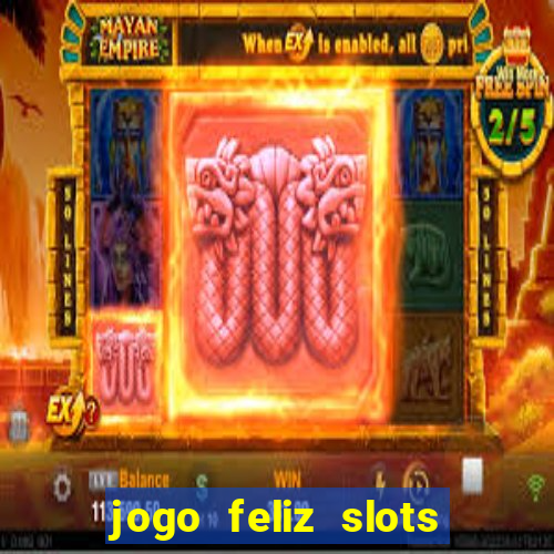 jogo feliz slots mega vegas paga mesmo