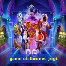 game of thrones jogi