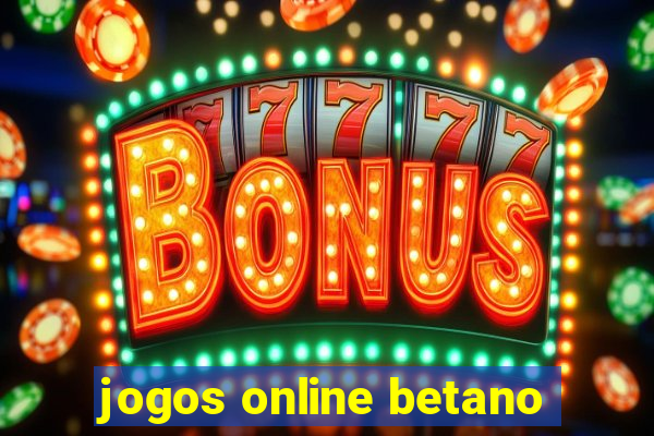 jogos online betano