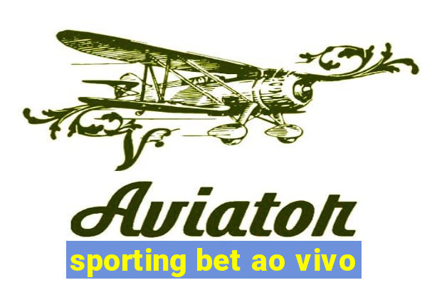 sporting bet ao vivo