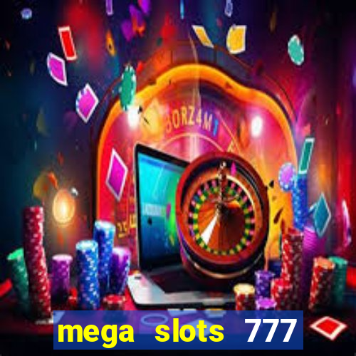 mega slots 777 casino games