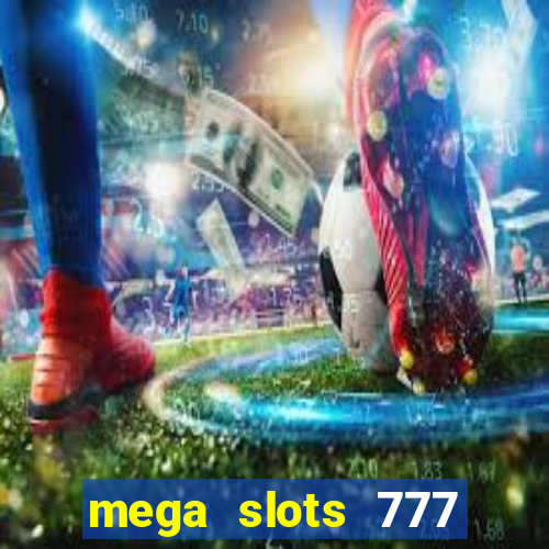 mega slots 777 casino games