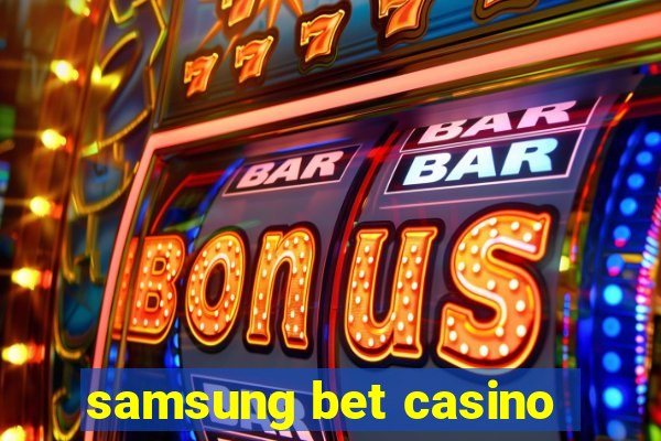 samsung bet casino