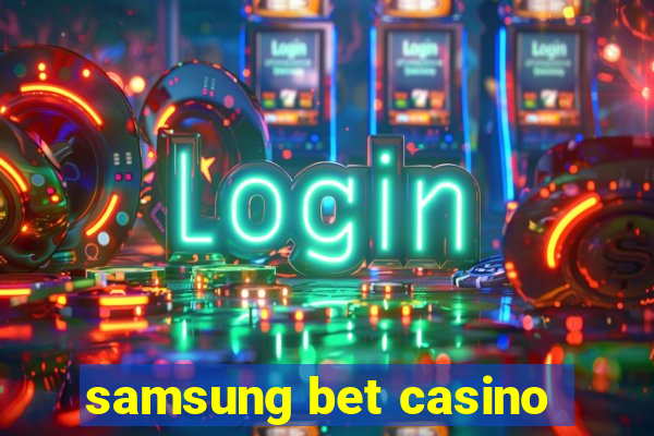 samsung bet casino