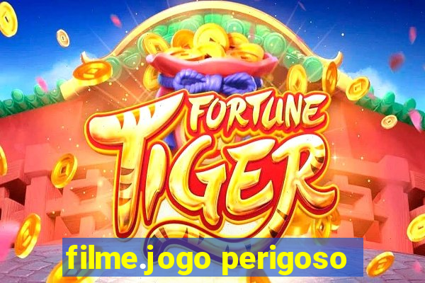 filme.jogo perigoso