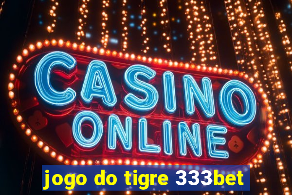 jogo do tigre 333bet