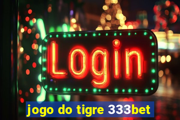 jogo do tigre 333bet