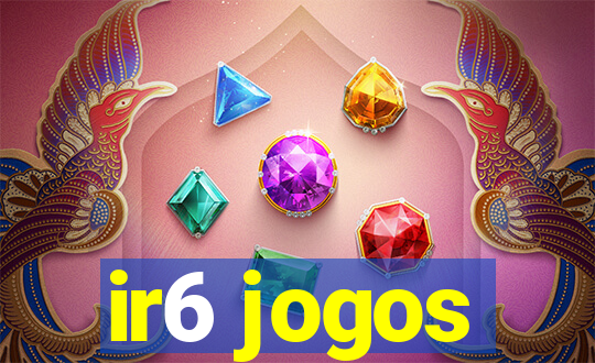 ir6 jogos