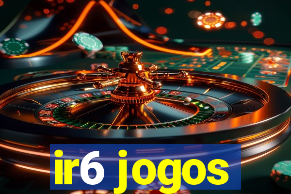 ir6 jogos