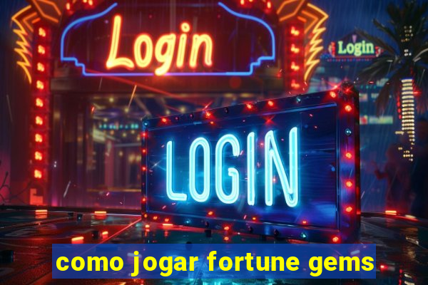 como jogar fortune gems