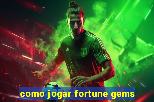 como jogar fortune gems