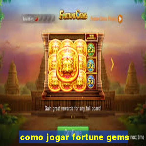 como jogar fortune gems