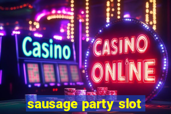 sausage party slot