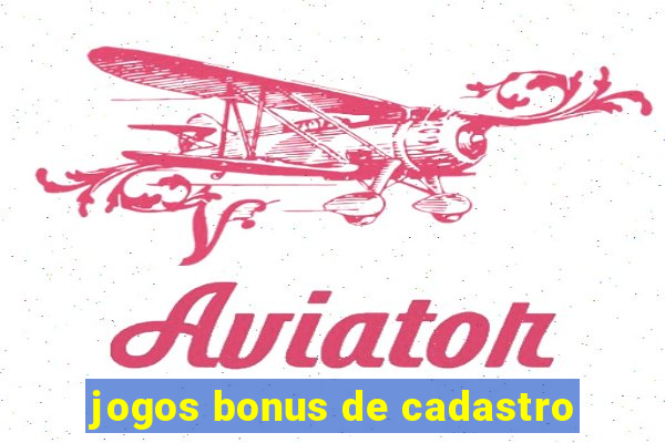 jogos bonus de cadastro