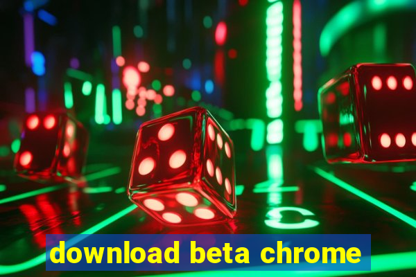 download beta chrome