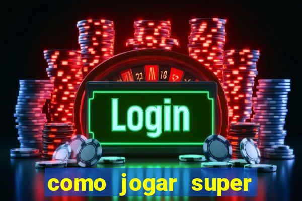 como jogar super mega ganho