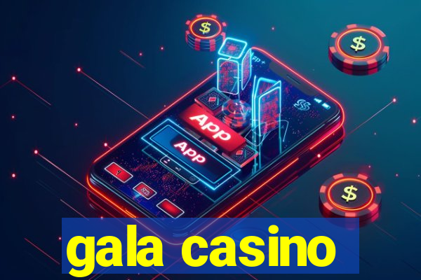 gala casino