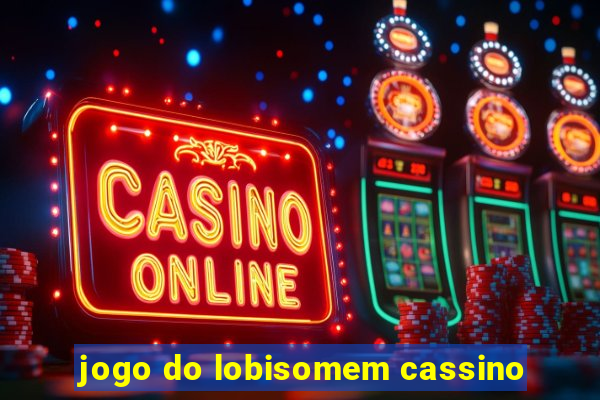 jogo do lobisomem cassino