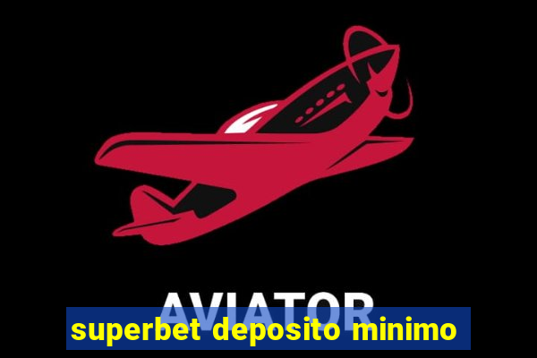 superbet deposito minimo