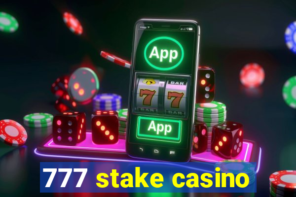 777 stake casino