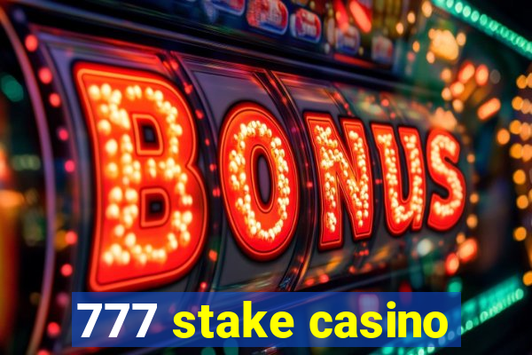 777 stake casino