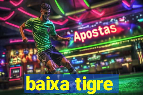 baixa tigre