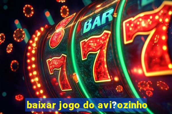 baixar jogo do avi?ozinho