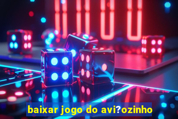 baixar jogo do avi?ozinho