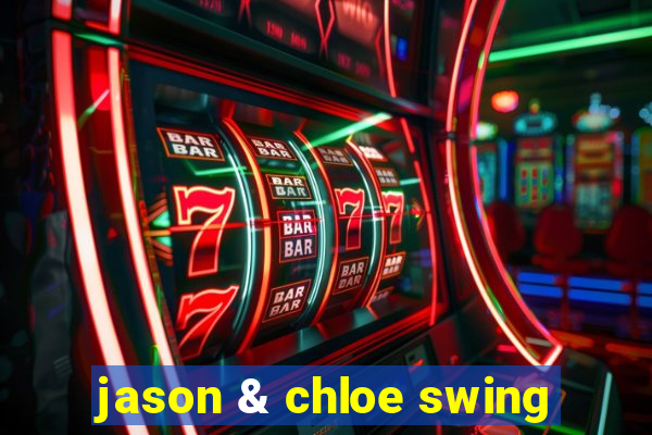 jason & chloe swing