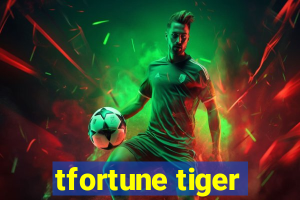 tfortune tiger