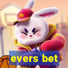 evers bet