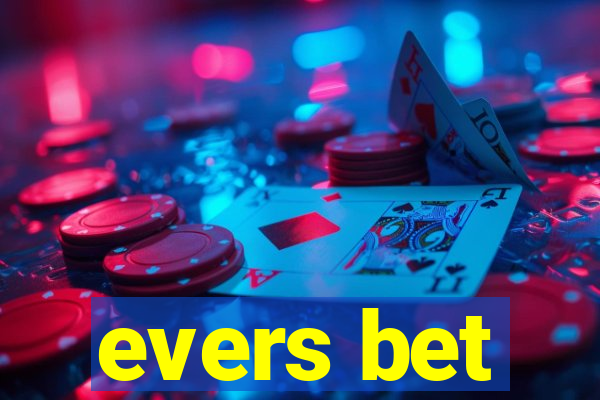 evers bet