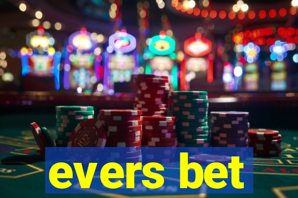 evers bet