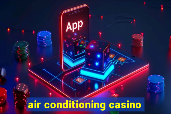 air conditioning casino