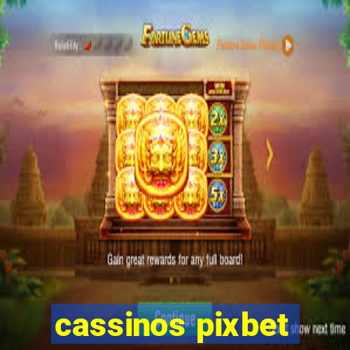 cassinos pixbet