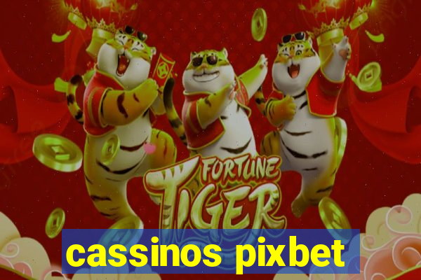 cassinos pixbet