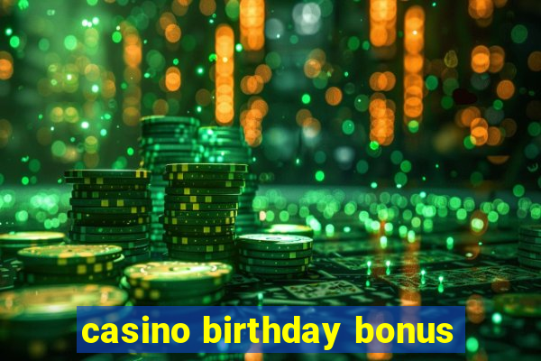 casino birthday bonus