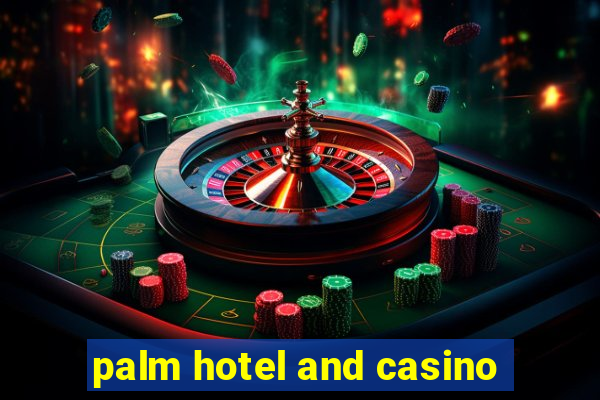 palm hotel and casino