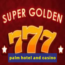 palm hotel and casino