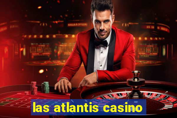 las atlantis casino