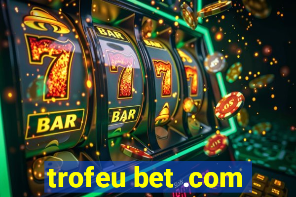 trofeu bet .com