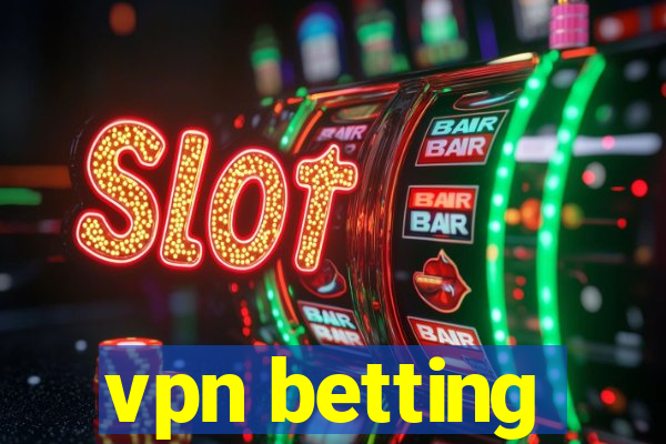 vpn betting