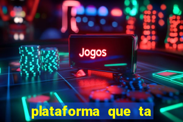 plataforma que ta pagando muito