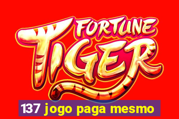 137 jogo paga mesmo